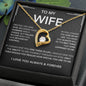 To My Love Necklace-Gift for Wife, Girlfriend, Fiance, Soulmate