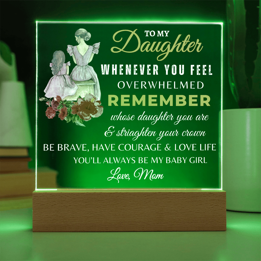 To My Daughter/Remember Whose Daughter you Are Acrylic Plaque