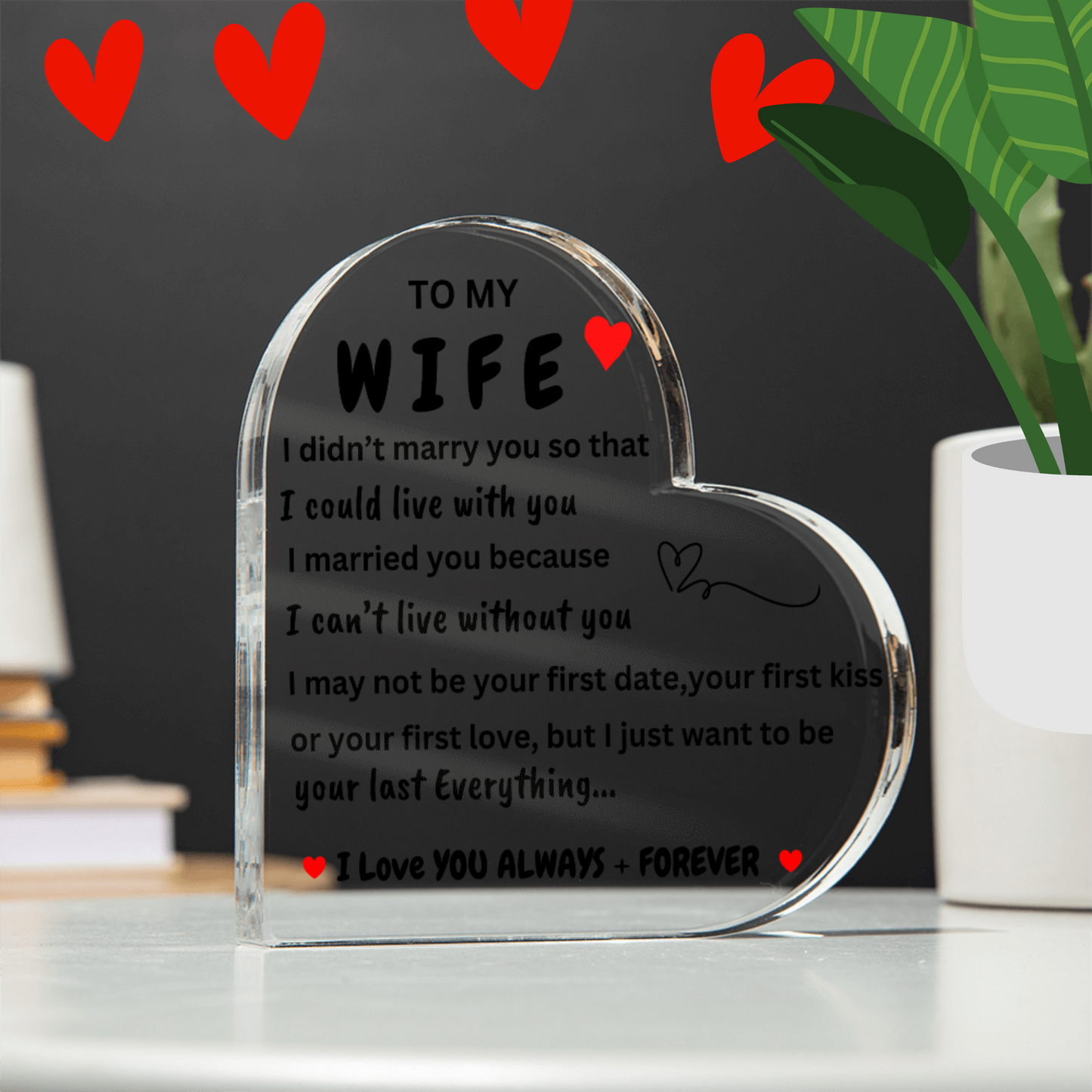 Wife Heart Gift/Can't Live without You/Acrylic*