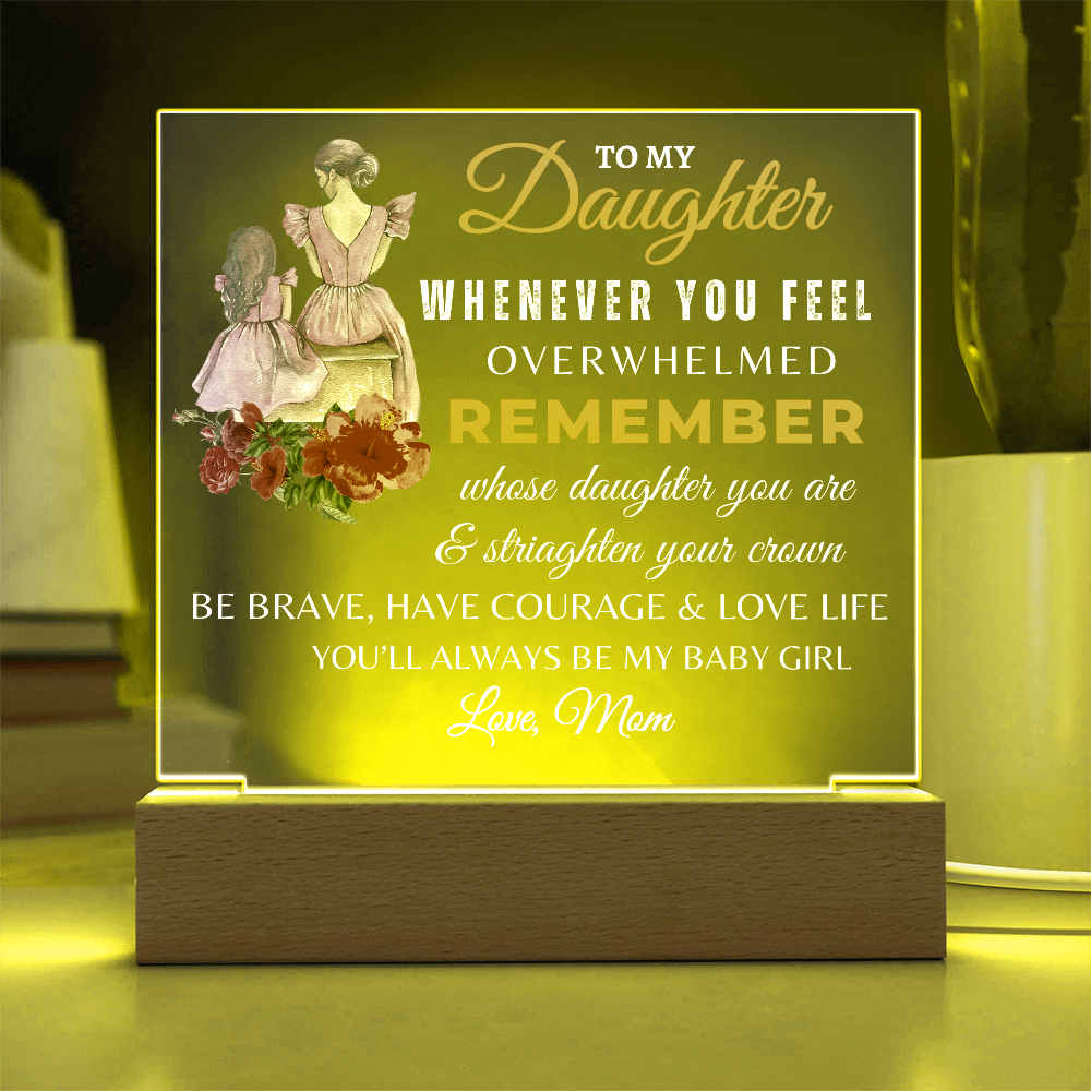 To My Daughter/Remember Whose Daughter you Are Acrylic Plaque