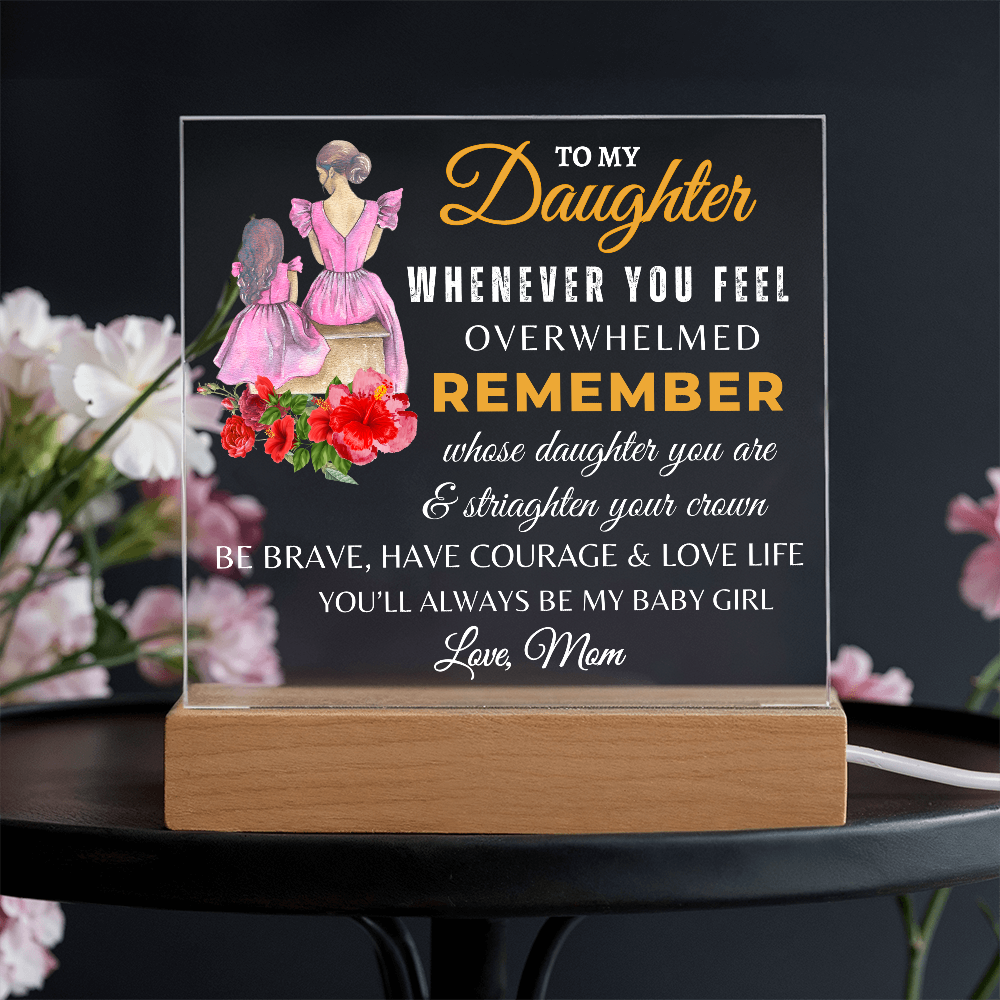 To My Daughter/Remember Whose Daughter you Are Acrylic Plaque