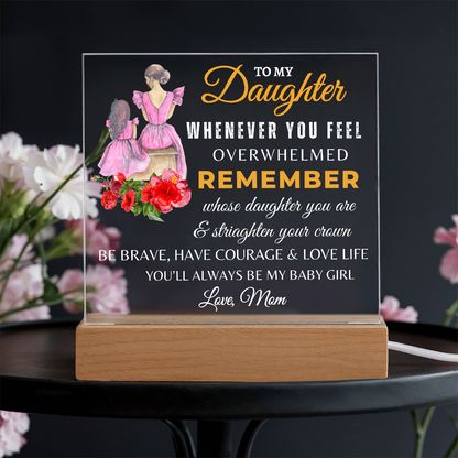 To My Daughter/Remember Whose Daughter you Are Acrylic Plaque