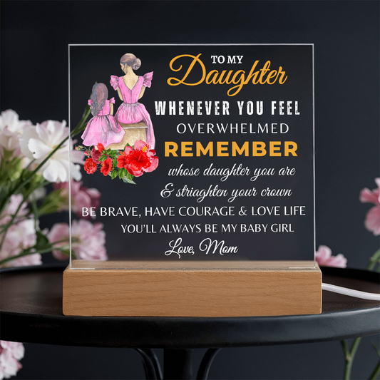 To My Daughter/Remember Whose Daughter you Are Acrylic Plaque