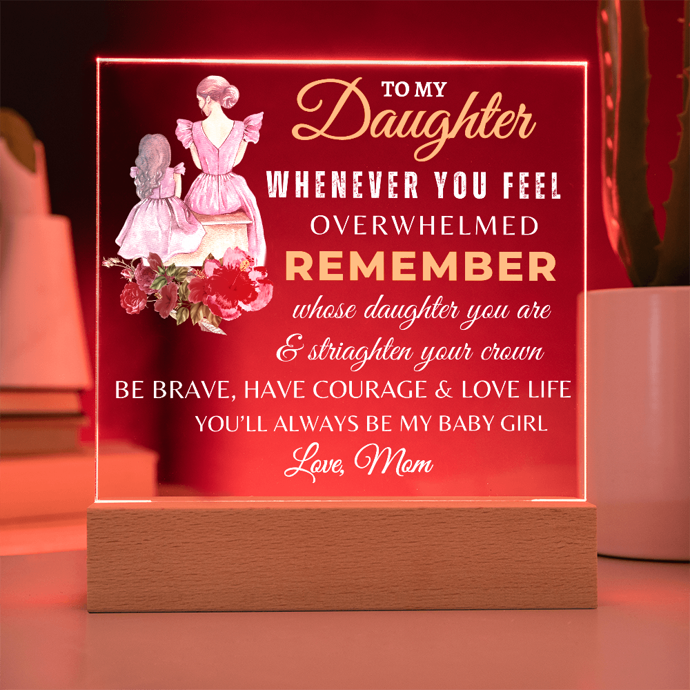 To My Daughter/Remember Whose Daughter you Are Acrylic Plaque