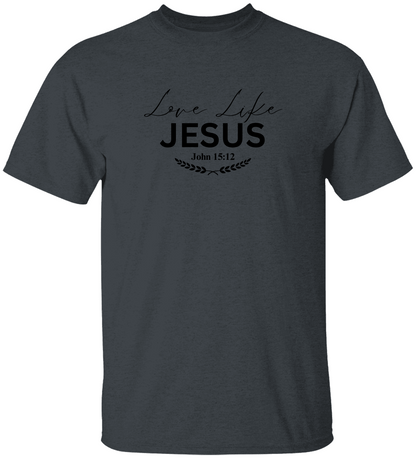 Love Like Jesus /T-Shirt/Sweatshirt/Hoodie